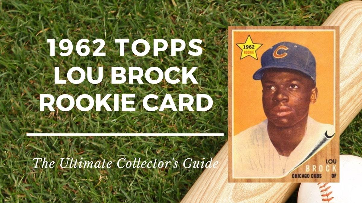 1962 Lou Brock Rookie Card Collectors Guide