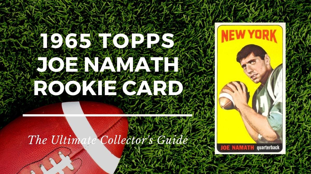 1965 Topps Joe Namath Rookie Card Collectors Guide