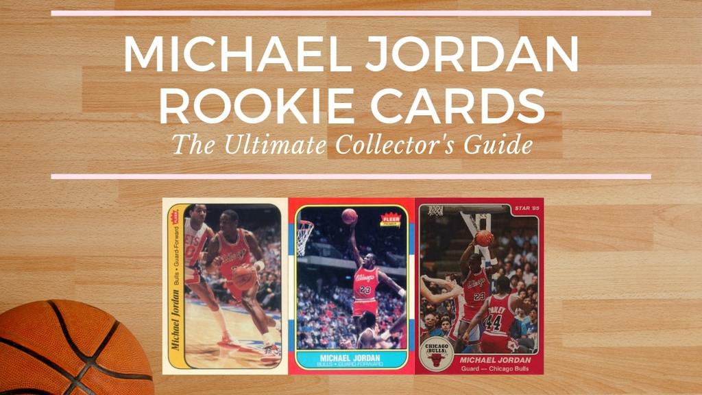 Michael Jordan Rookie Cards The Ultimate Collector’s Guide Old