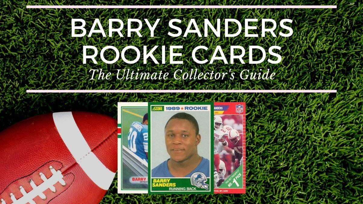 Barry Sanders Rookie Cards The Ultimate Collector S Guide Old Sports Cards