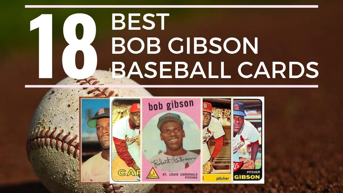 Most Valuable Bob Gibson Baseball Cards