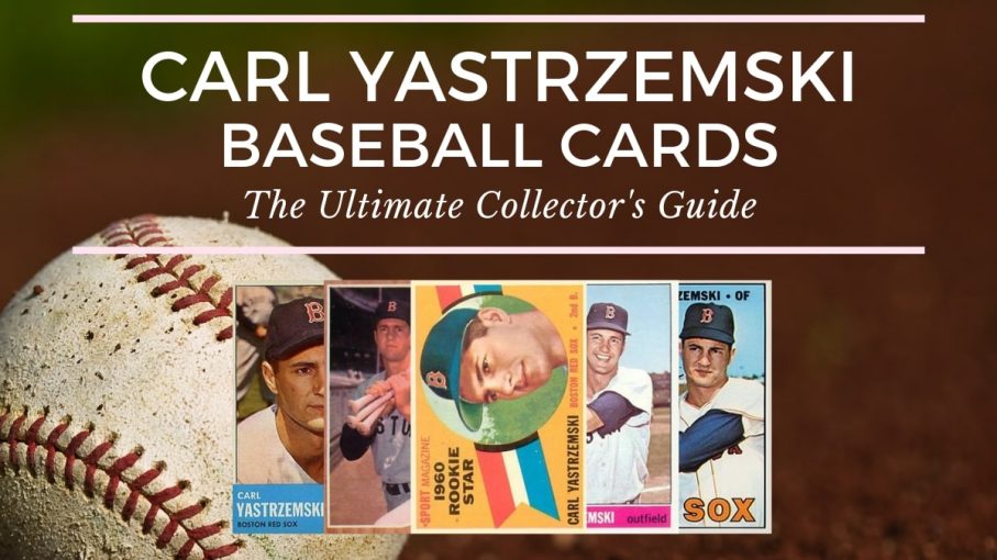 Carl Yastrzemski Baseball Cards The Ultimate Collector’s Guide Old