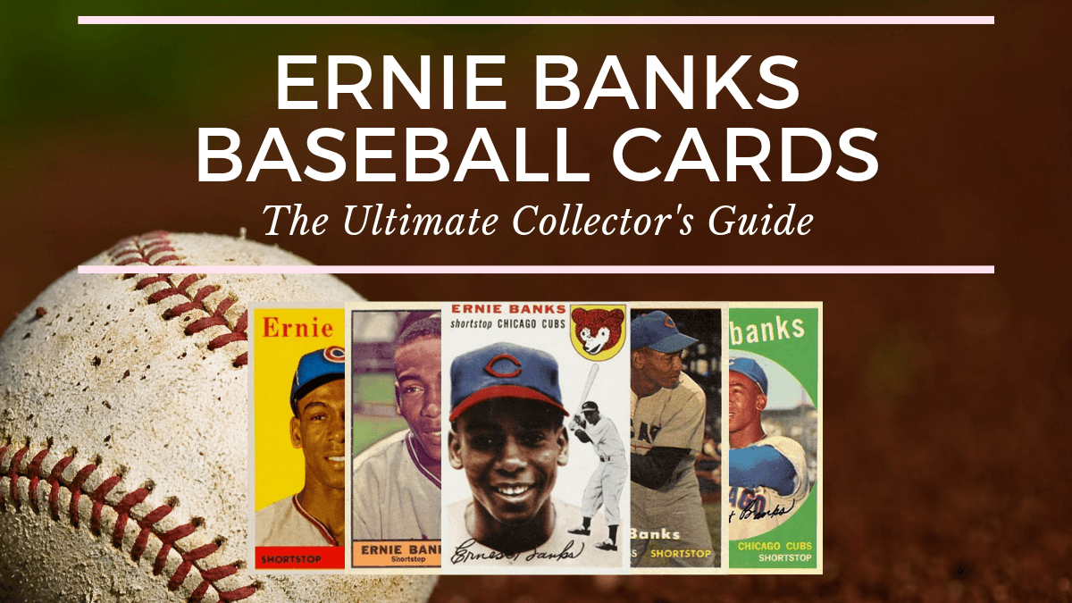 Ernie Banks Baseball Cards: The Ultimate Collector's Guide - Old Sports  Cards