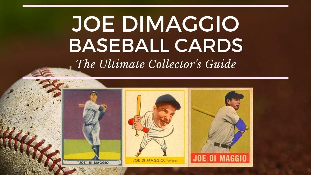 Most Valuable Joe DiMaggio Baseball Cards Most Valuable Joe DiMaggio Baseball Cards