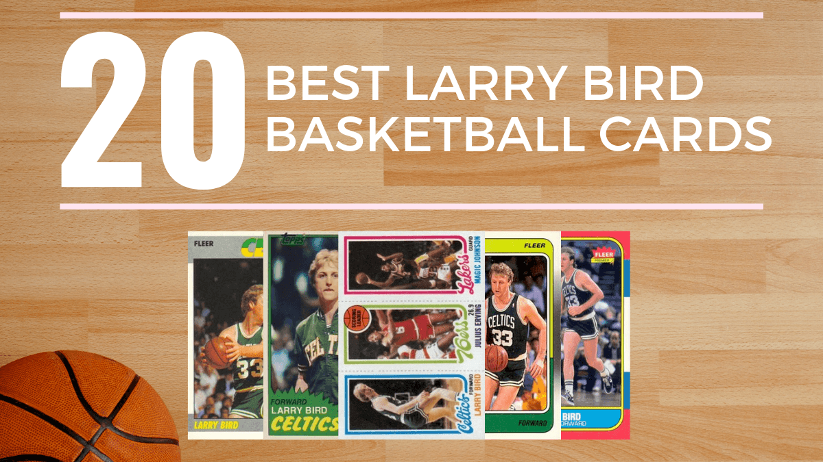 Most Valuable Larry Bird Basketball Cards