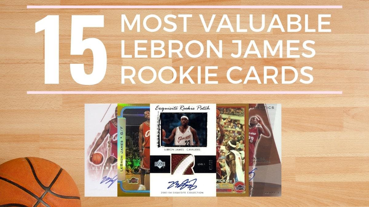 Most Valuable Lebron James Rookie Cards