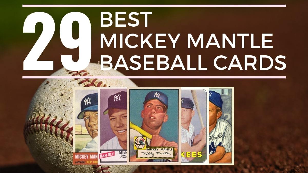 Most Valuable Mickey Mantle Baseball Cards Most Valuable Mickey Mantle Baseball Cards