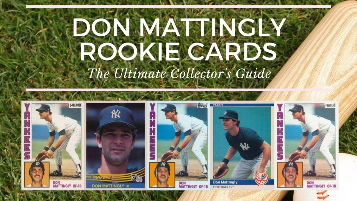 Don Mattingly Rookie Cards Collectors Guide Don Mattingly Rookie Cards Collectors Guide